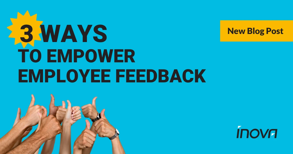 3 Ways to Empower Employee Feedback | Inova Payroll