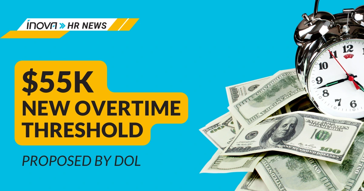 55k New Overtime Threshold Proposed by DOL Inova Payroll