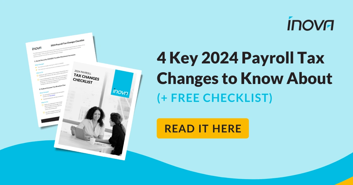 4 Key 2024 Payroll Tax Changes to Know About (+ Free Checklist) Inova