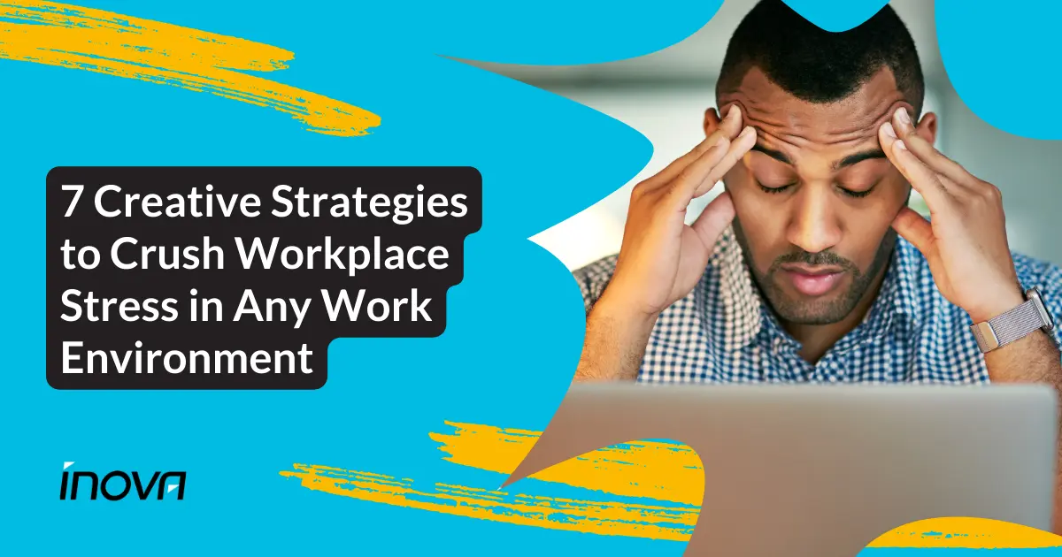 7 Creative Strategies to Crush Workplace Stress in Any Work Environment ...